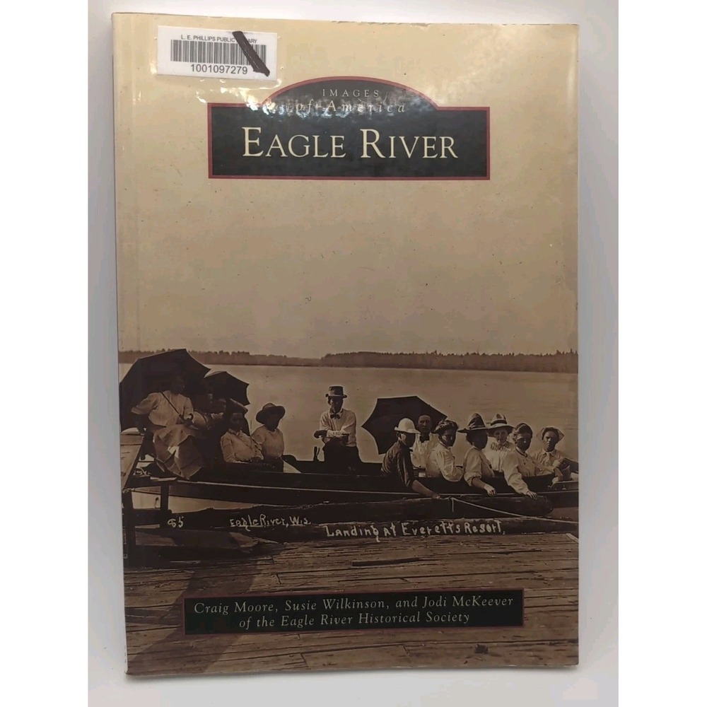 Eagle River by Jodi McKeever, Craig Moore, Eagle River Eagle River Historical...
